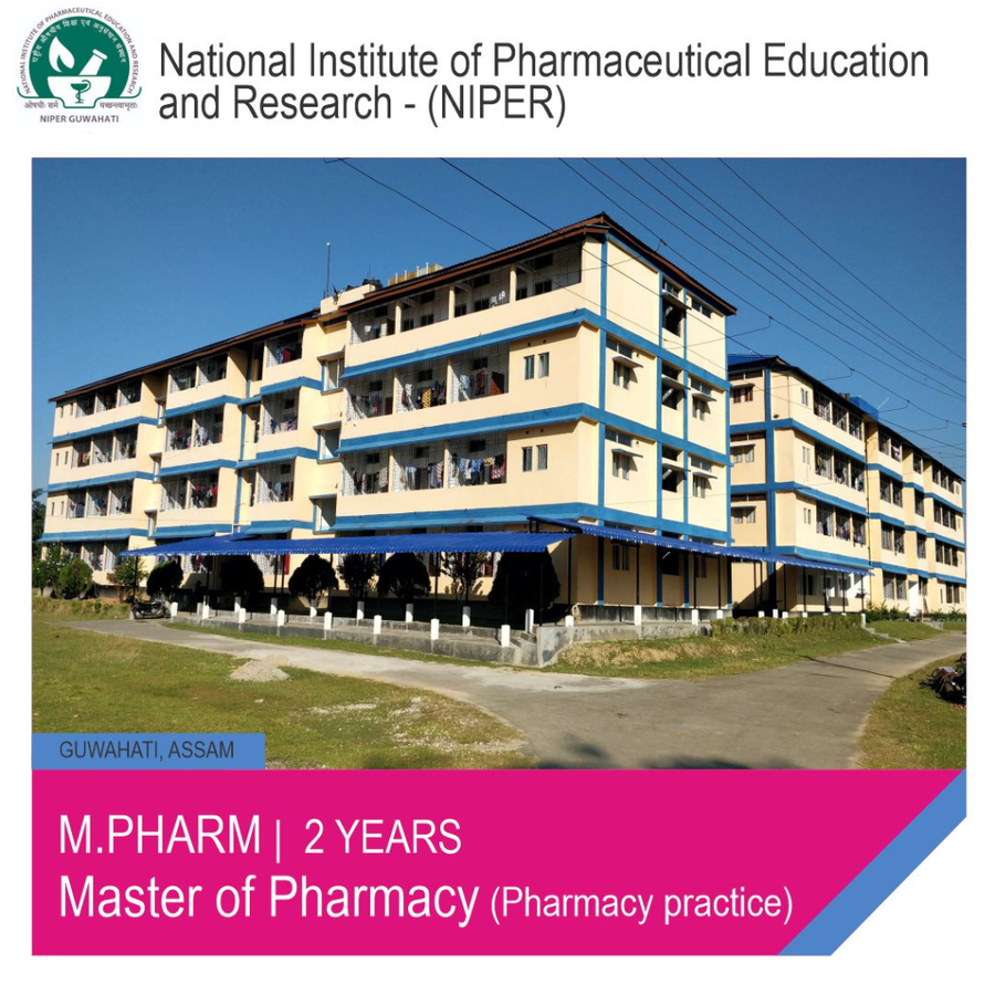 Master of Pharmacy [M.Pharm] (Pharmacy Practice) at National Institute of Pharmaceutical Education And Research, Guwahati, Guwahati